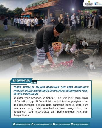 TABUR BUNGA DALAM RANGKA HUT K-81 REPUBLIK INDONESIA. MENGENANG JASA PAHLAWAN DAN PARA PENDAHULU